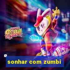 sonhar com zumbi